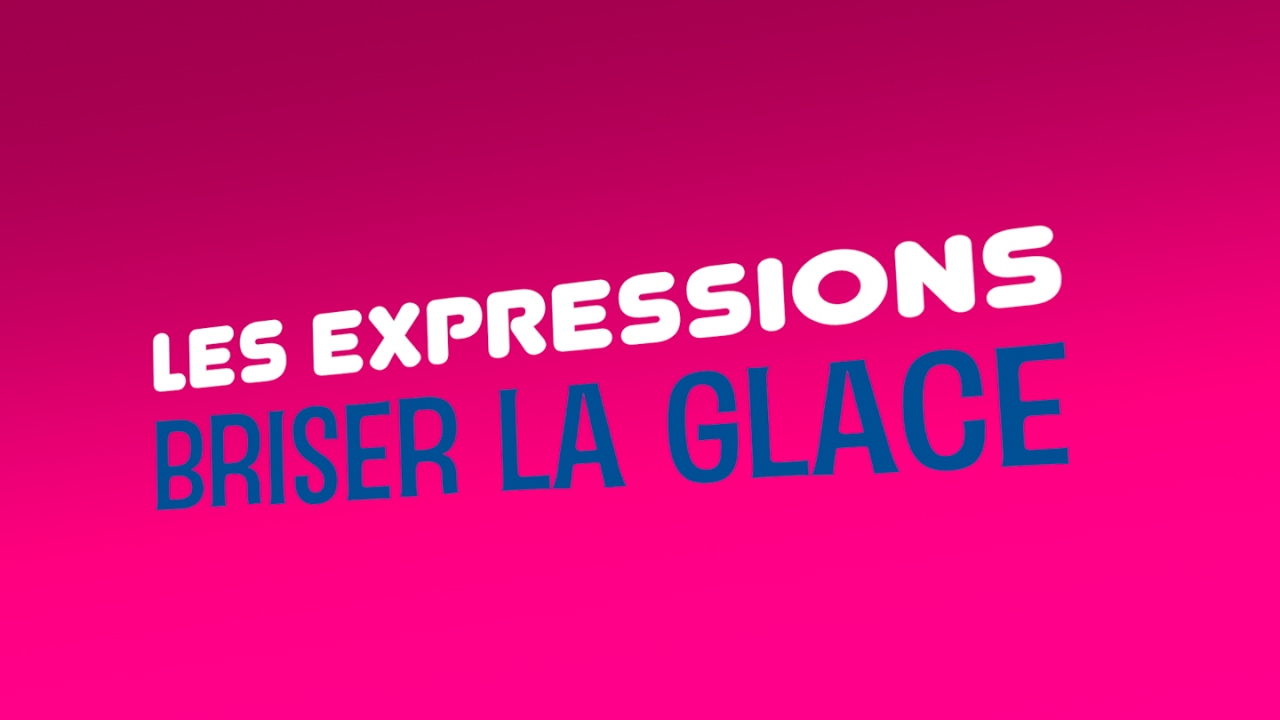 LES EXPRESSION BRISER LA GLACE YouTube