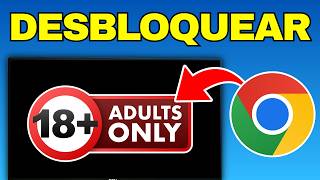 Cómo Desbloquear Sitios Web Para Adultos En Google Chrome (2026)