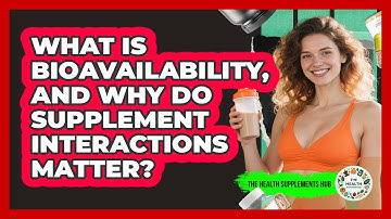 What Is Bioavailability, And Why Do Supplement Interactions Matter? - The Health Supplement Hub