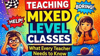Mixed-Level Classes Mastery | How to Teach Different English Levels in One Classroom Successfully