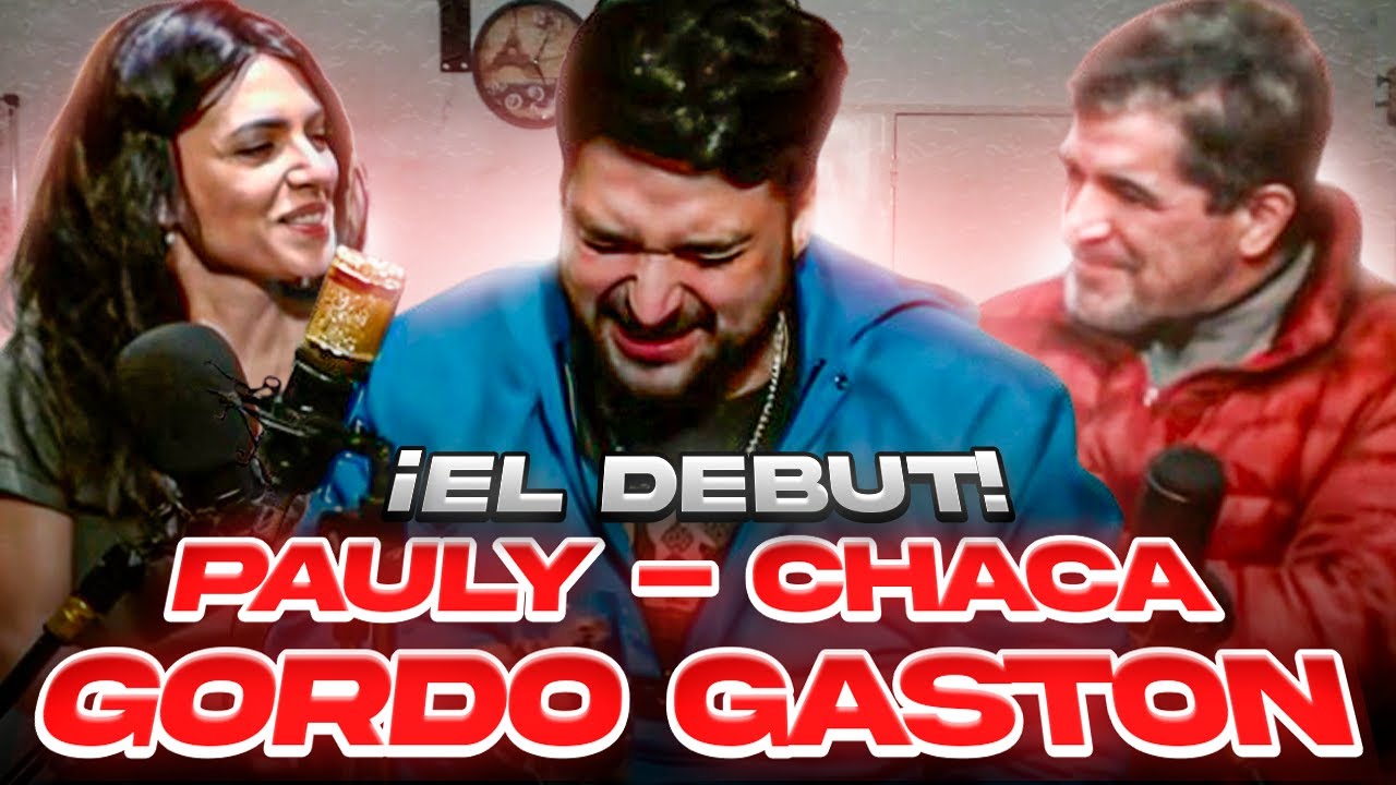 PAULY, CHACA Y GASTÓN x LA CASA DE CHACA