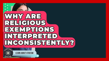 Why Are Religious Exemptions Interpreted Inconsistently? - Learn About Atheism