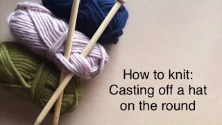 How to knit : How to cast off a hat in the round