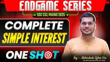 SSC CGL Mains 2025 | Complete Simple Interest In One Shot By Abhishek Ojha Sir #ssccgl #cglmains2025