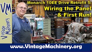 Monarch 10EE Drive Retrofit 5: Wiring the New Panel to the Lathe and First Test Running