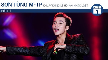 Sơn Tùng M-TP khuấy động Lễ hội âm nhạc LGBT | VTC1