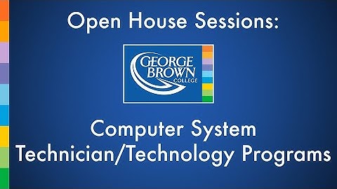 Computer System Technician and Computer System Technology Programs | George Brown College Open House