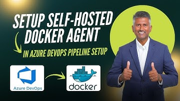 How to Setup Self-hosted Docker Build agent in Azure DevOps Pipelines | Azure DevOps Docker Agent
