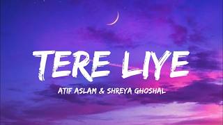 Tere Liye - Atif Aslam & Shreya Ghoshal (Lyrics) | Jannat Sajai Maine Tere Liye | Hindi Song