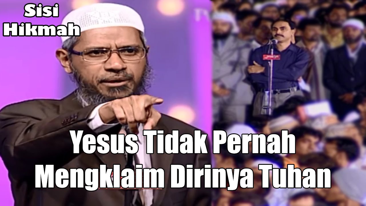 Yesus Tidak Pernah Mengklaim Dirinya Tuhan Dr Zakir Naik YouTube