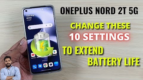 OnePlus Nord 2T 5G : Change These 10 Settings To Extend Battery Life