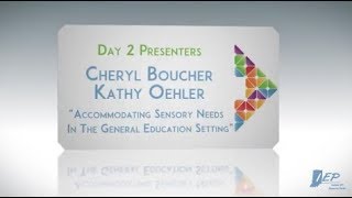 FOI 2017 Cheryl Boucher and Kathy Oehler "Accommodating Sensory Needs in Gen Ed"