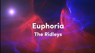 The Ridleys Euphoria Lyric Video