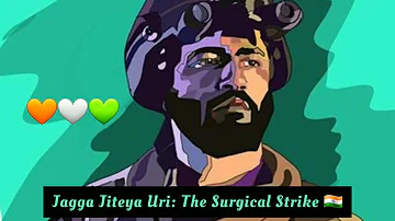 🇮🇳!!__Jagga Jiteya Uri: The Surgical Strike  Jagga Jiteya Uri 🎵🎶🧡🤍💚