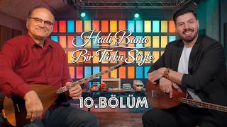 Hadi Bana Bir Türkü Söyle | 10. Bölüm – Çetin Akdeniz