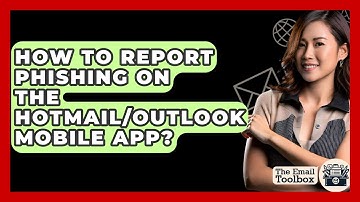How To Report Phishing On The Hotmail/Outlook Mobile App? - TheEmailToolbox.com