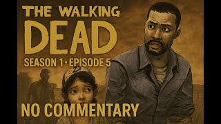The Walking Dead Season 1 Episode 5 Gameplay Walkthrough  No Commentary   Episode