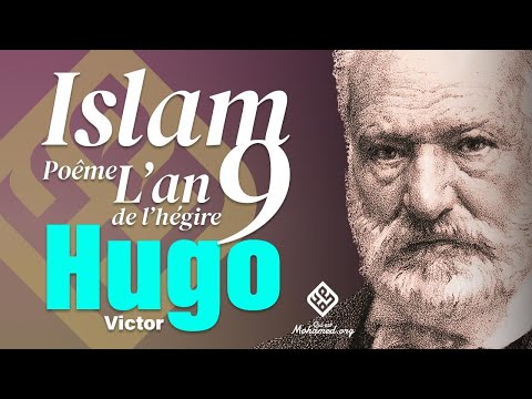 Poême "L’an neuf de l’hégire" : Victor Hugo chante avec éloge Mohamed ﷺ