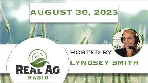 RealAg Radio: Making the corn crop, videos for learning, & the interesting oat crop, Aug 30, 2023