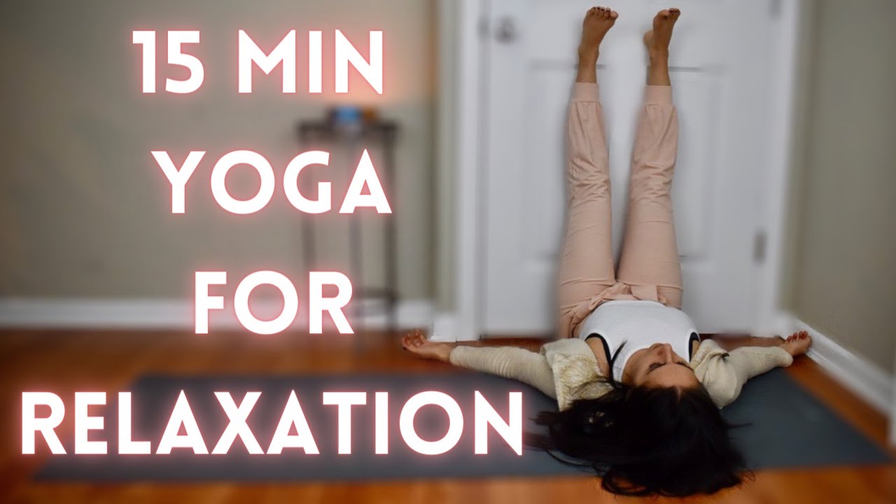 15 MINUTE YOGA FOR RELAXATION - 15 minute calming yoga - YouTube