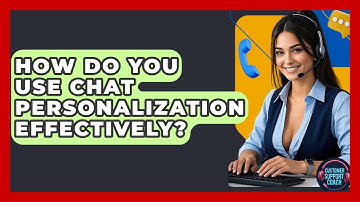 How Do You Use Chat Personalization Effectively? - Customer Support Coach