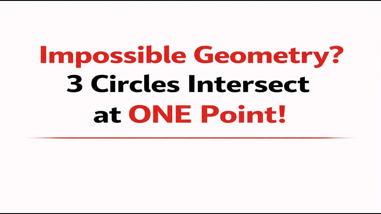Impossible Geometry? 3 Circles Intersect at ONE Point! - YouTube