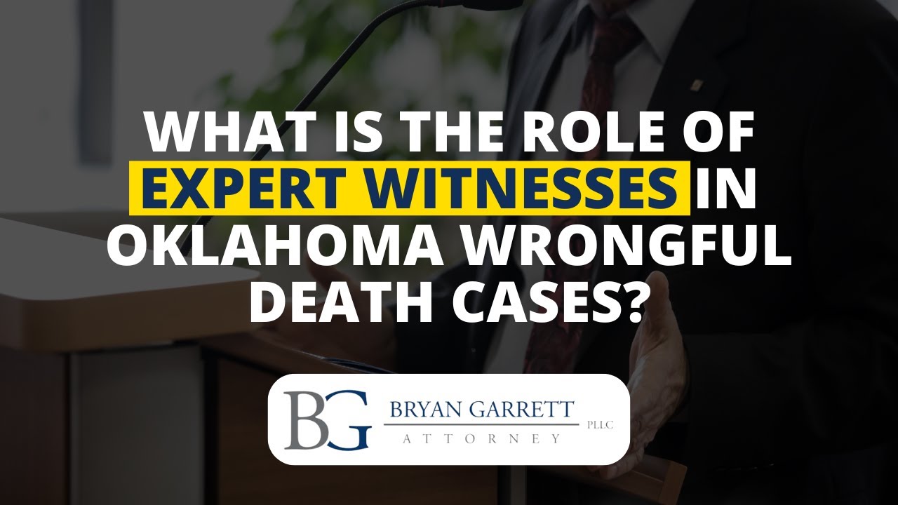 What is the role of Expert Witnesses in Oklahoma Wrongful Death Cases?