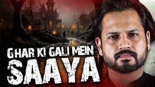 Ghar Ki Gali Mein Saaya - Horror Story 03