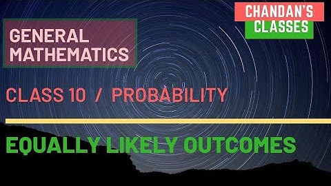 Equally likely outcomes || PROBABILITY || Class 10