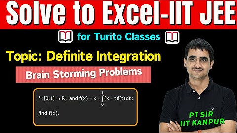 Brain Storming Problems || IIT JEE 2025 || Definite Integrals || Q 9 || P T Sir B. Tech IIT Kanpur