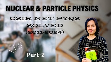 Nuclear & particle physics | csir net previous year questions solution | Nuclear physics part 2