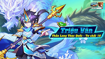 OMG 3Q VNG | TIÊU ĐIỂM TƯỚNG: TRIỆU VÂN - THẦN LONG THỤC QUỐC