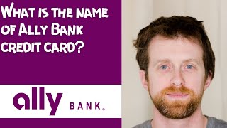 What is the name of Ally Bank credit card