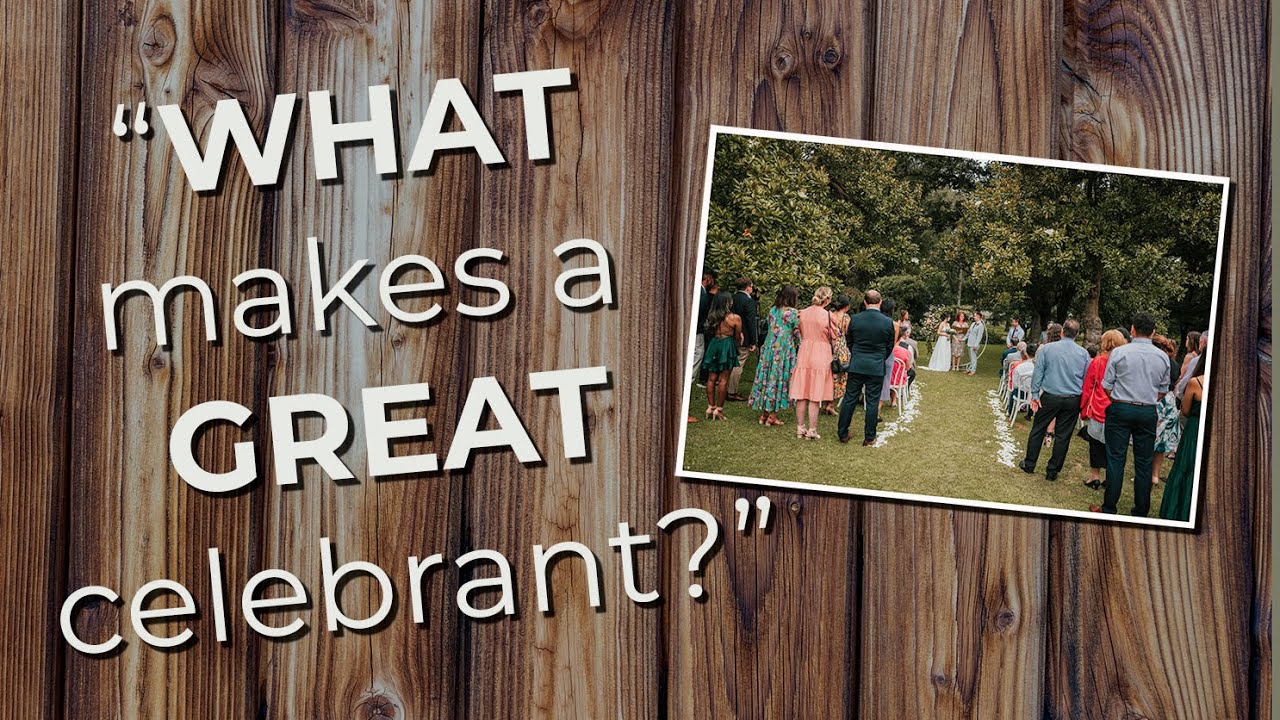 WHAT makes a GREAT celebrant?! 