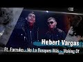 Hebert Vargas Ft Farruko - No La Busques Más  [Making Of]