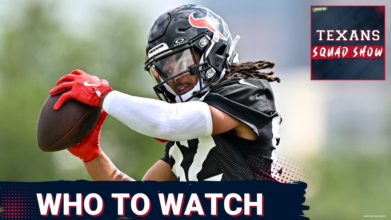 TEXANS SQUAD SHOW: Who Needs A Big Training Camp For The Houston Texans?
