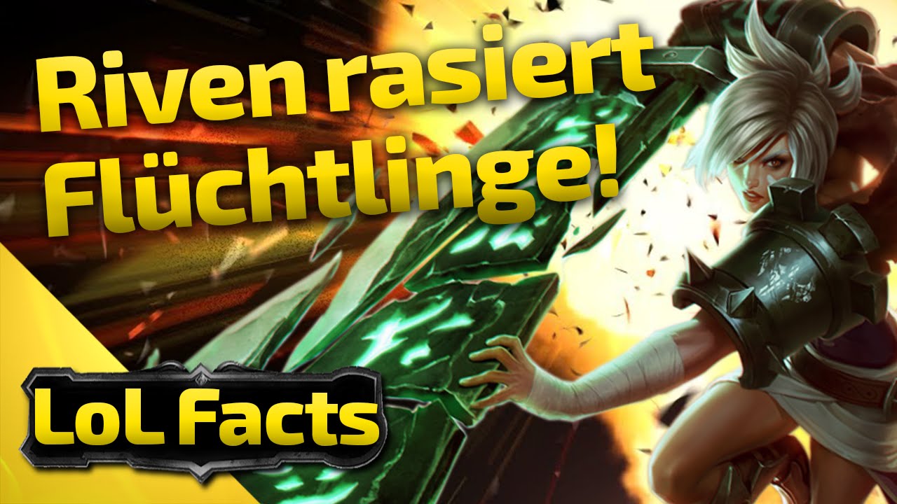 LoL Facts | Riven rasiert Flüchtlinge | 44
