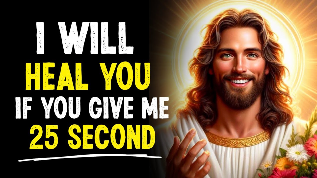 God Says : I Will Heal You If You Give Me 25 Second | God Message for ...