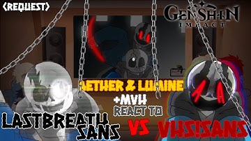 [GENSHINIMPACT]Aether&Lumine +MVH React to LastBreath!Sans Vs VHS!SANS (Request)
