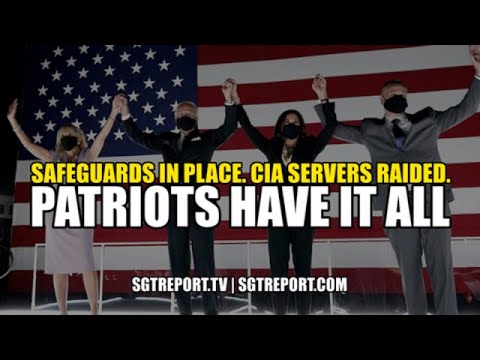 SAFEGUARDS IN PLACE. CIA SERVERS RAIDED. PATRIOTS HAVE IT ALL.