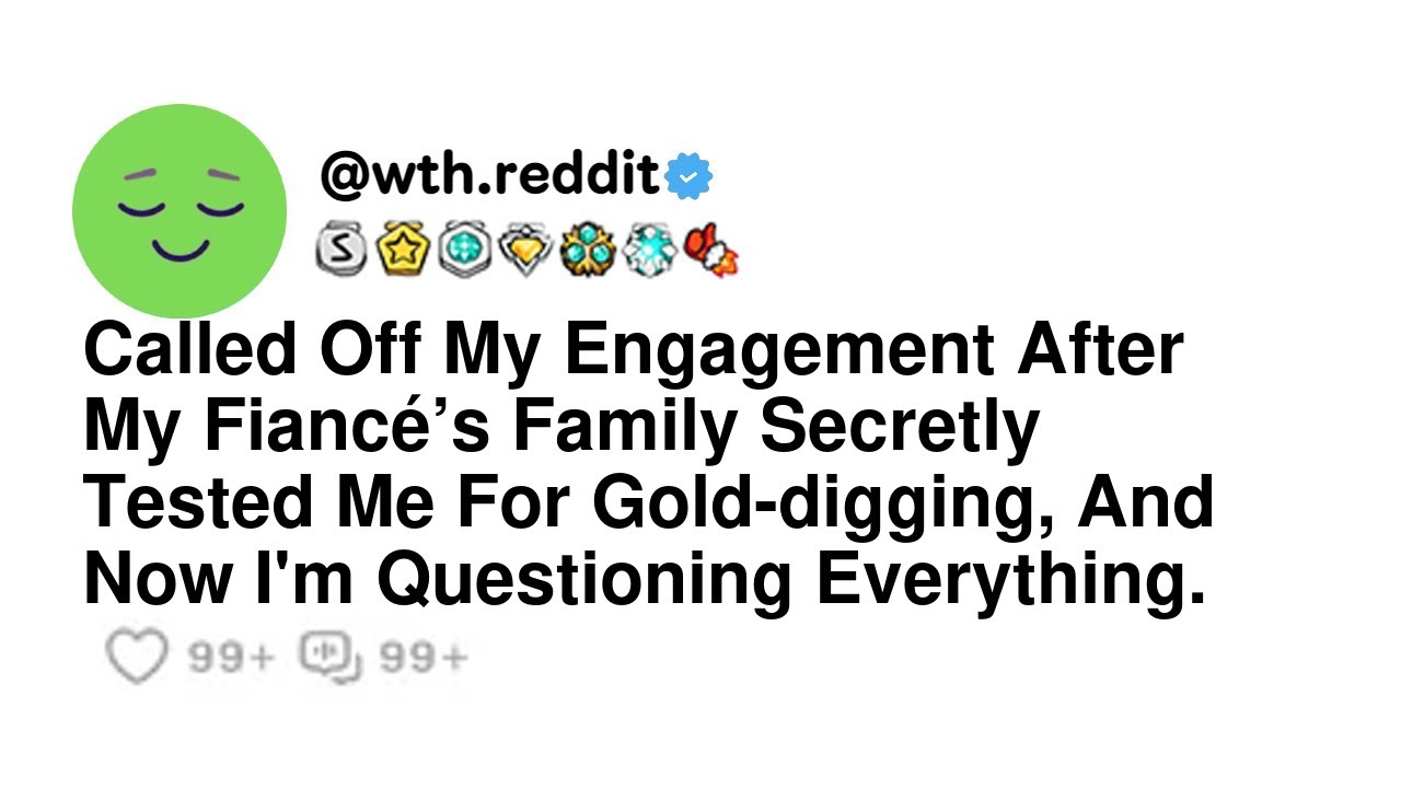 Called Off My Engagement After My Fiancé’s Family Secretly Tested Me For Gold-digging, And Now I'...