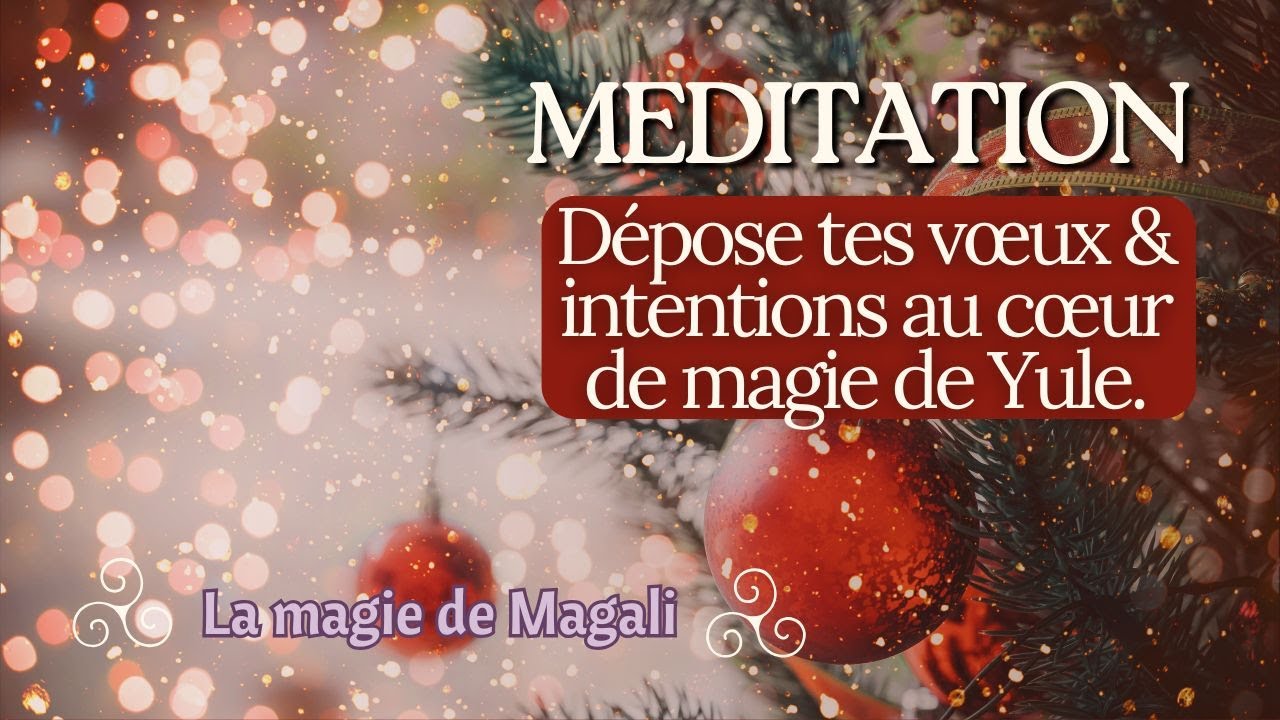 Méditation : voyage au cœur de la magie de Yule