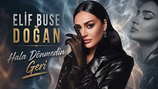 Hala Dönmedin Geri   Elif Buse Doğan Remix Audio 2026