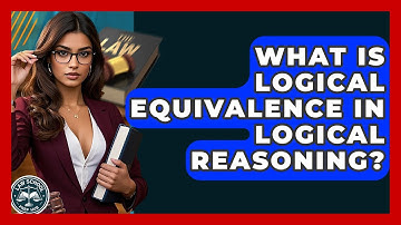 What Is Logical Equivalence In Logical Reasoning? - Law School Prep Hub