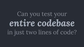 Can you test your entire codebase in just two lines of code?
