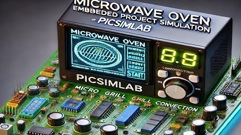 MICROWAVE OVEN SIMULATION | Embedded Systems Project using PICSimLab | PIC MICRO CONTROLLER