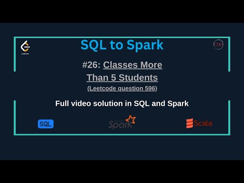 SQLtoSpark #26: Classes More Than 5 Students (SQL & Spark Solution) | LeetCode SQL50 Study