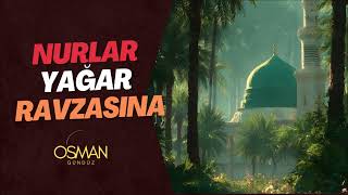 Nurlar Yağar Ravzasına- Osman Gündüz