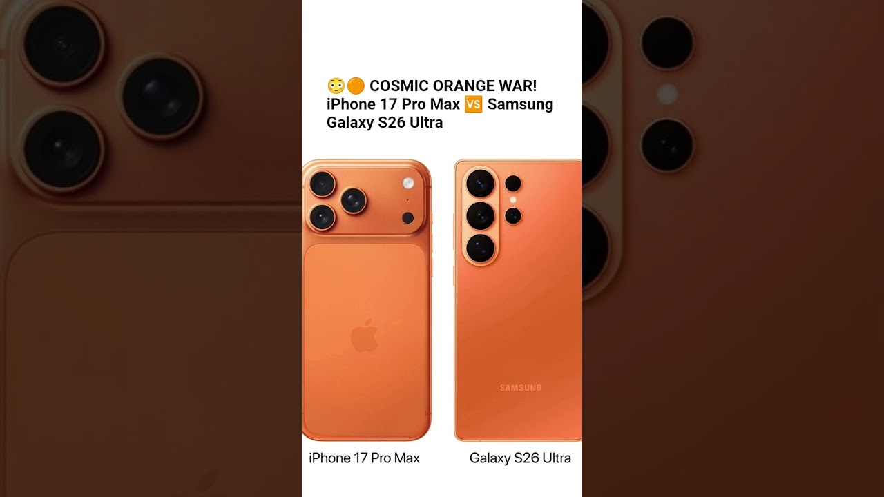 🔥📱 Cosmic Orange Showdown: iPhone 17 Pro Max 🆚 Galaxy S26 Ultra 😳🟠