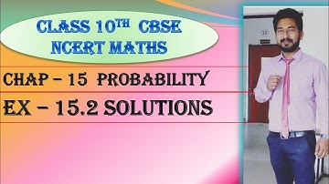 CBSE | NCERT | CLASS 10 | CHAP 15 | PROBABILITY | EX 15.2 ( OPTIONAL) SOLUTIONS |